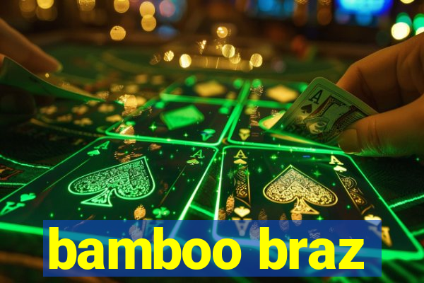 bamboo braz